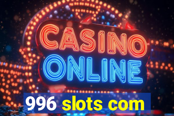 996 slots com